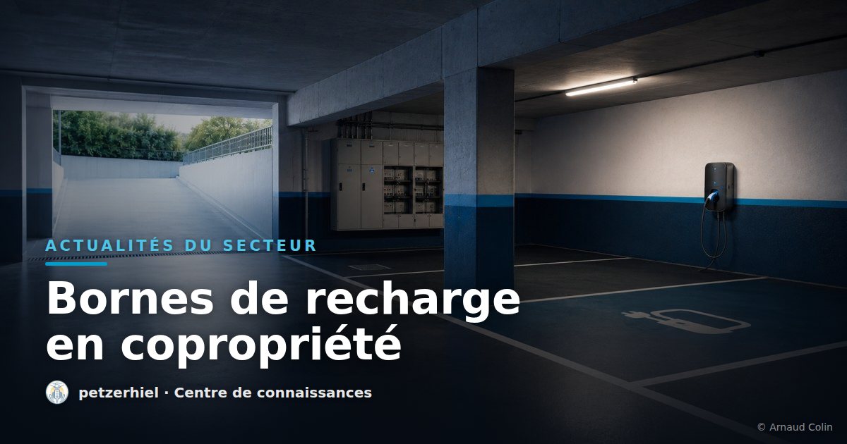 Bornes de recharge en copropriété : décider, financer, installer