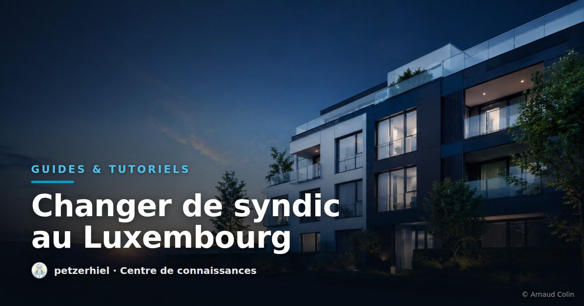 Changer de syndic de copropriété au Luxembourg